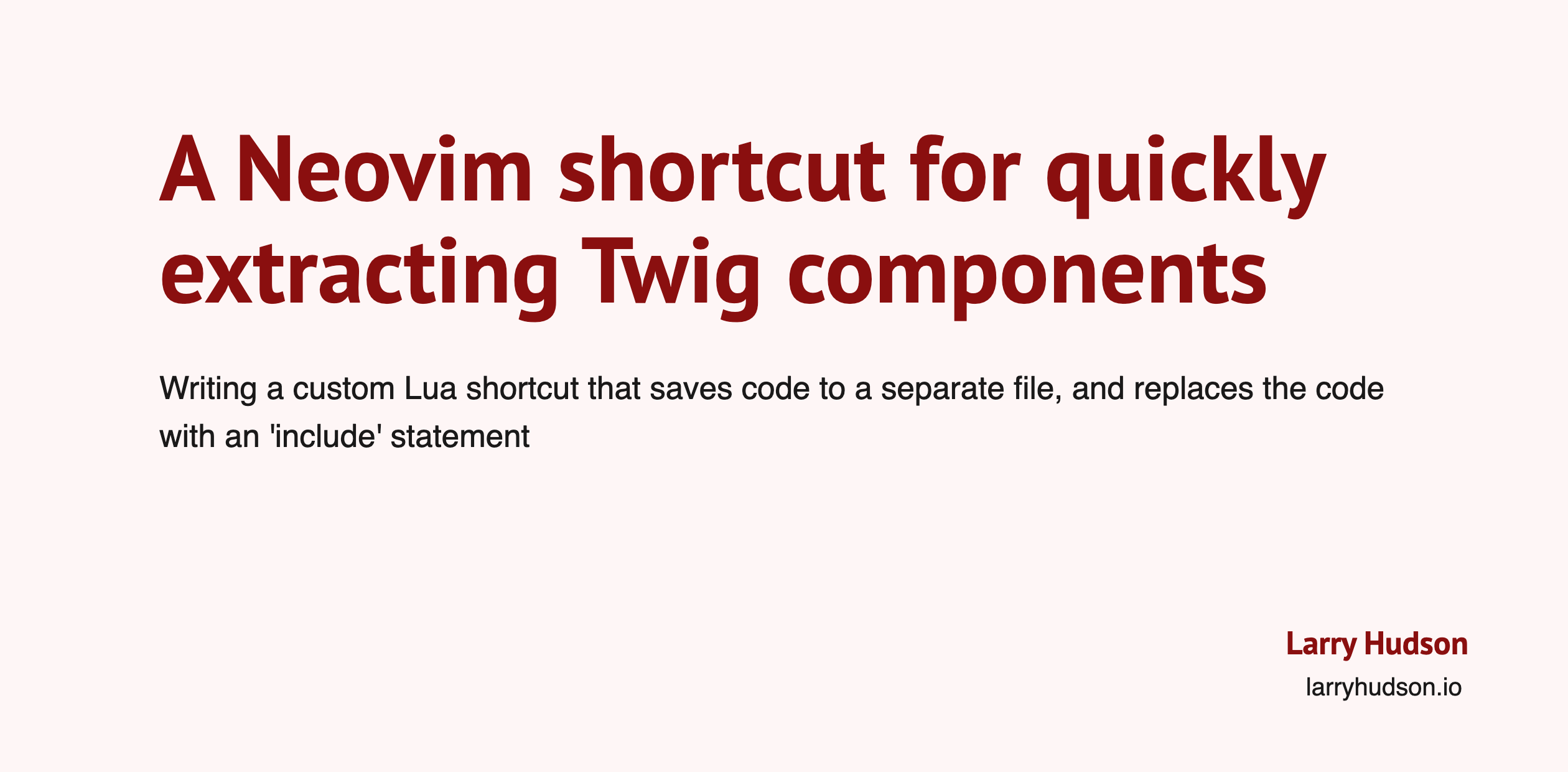 A neovim shortcut for quickly extracting twig components larry hudson